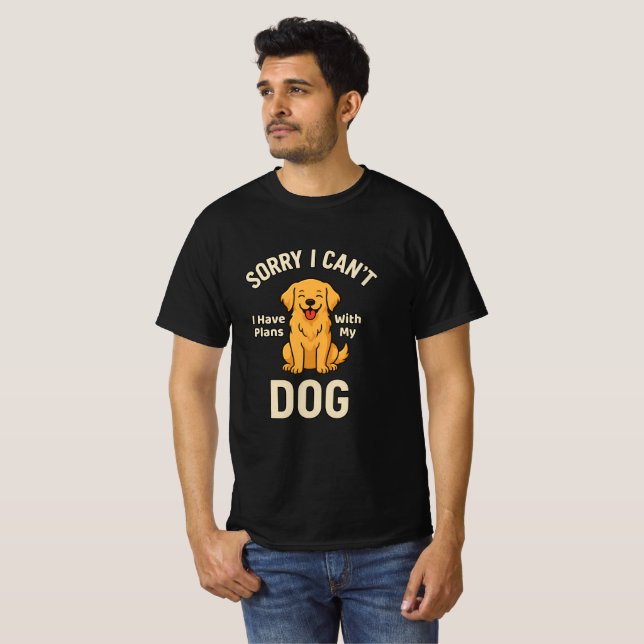 Funny Dog Lover Quote – I Have Plans With My Dog  T-Shirt (Vorne ganz)