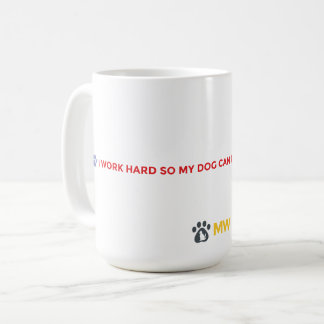 Funny Dog Mom Coffee Mug | I Work Hard For My Dog  Kaffeetasse