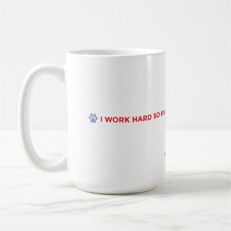 Funny Dog Mom Mug – I Work Hard for My Dog Kaffeetasse