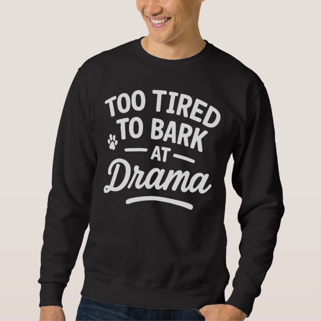 Funny Dog Quote Humor Lazy Pet Design Sweatshirt (Vorderseite)