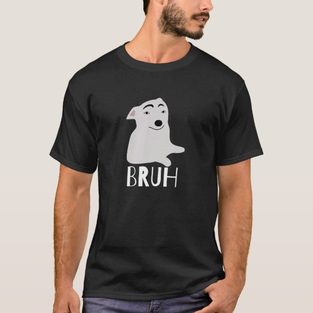 Funny Dog Says Bruh Meme Gamer Slang Bro Humor T-Shirt (Vorderseite)