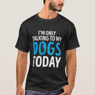 Funny Dog Sprichwort Geschenk, das ich nur mit mei T-Shirt