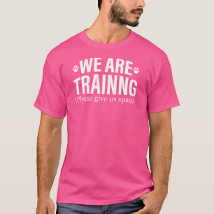 Funny Dog Wir trainieren Bitte geben Sie uns Platz T-Shirt