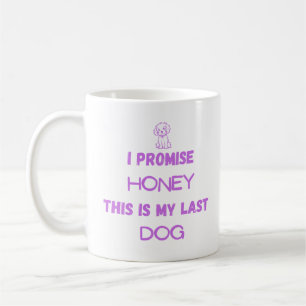 Funny Dog Zitat: Ich verspreche ... Letzter Hund Kaffeetasse