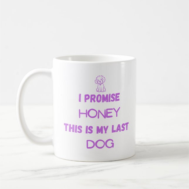 Funny Dog Zitat: Ich verspreche ... Letzter Hund Kaffeetasse (Links)