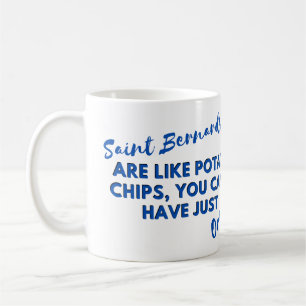 Funny Dog Zitat: Saint Bernards und Kartoffelchips Kaffeetasse