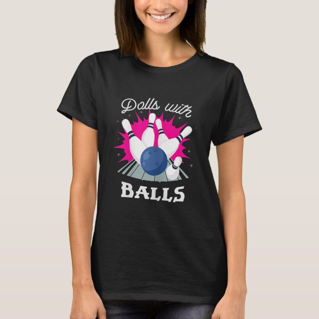 Funny Dolls with Balls Girls Bowling T-Shirt (Vorderseite)