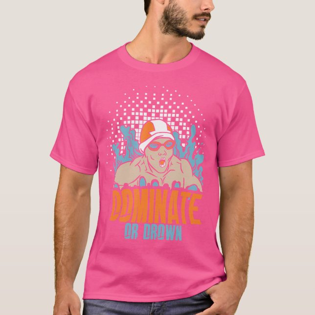 Funny Dominate oder Drop Swimming Wasserpolo Spiel T-Shirt (Vorderseite)