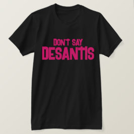 Funny Don sagt nicht DeSantis T-Shirt