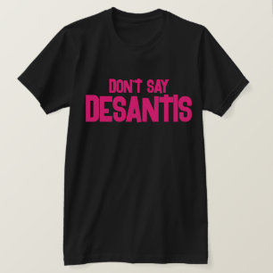 Funny Don sagt nicht DeSantis T-Shirt