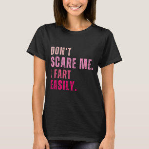 Funny Don`t e Me I Furz einfach T-Shirt