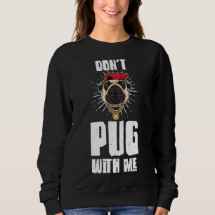 Funny Don&x27;t Mops mit mir Mops Eigentümer Pun M Sweatshirt