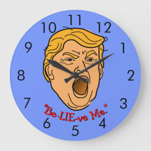 Funny Donald Trump "Be-LIE-ve-Me" Falsche Zeit Große Wanduhr