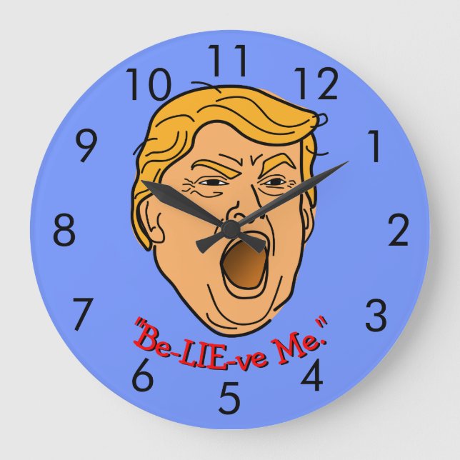 Funny Donald Trump "Be-LIE-ve-Me" Falsche Zeit Große Wanduhr (Vorderseite)