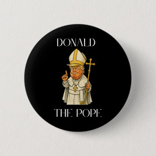 Funny Donald Trump Pope Meme Funny Button