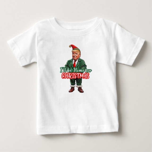 Funny Donald Trump Weihnachten werde ich Zuhause s Baby T-shirt (Vorderseite)