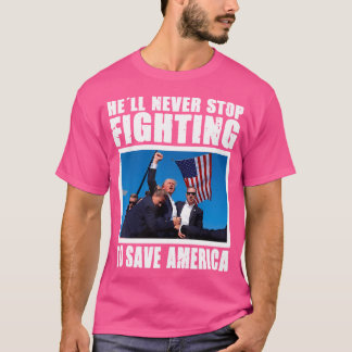 Funny Donald Trump wird nie aufhören, zu Sa zu käm T-Shirt