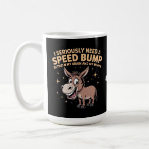 Funny Donkey "I Serious Need A Speed Bump" - Hil Kaffeetasse