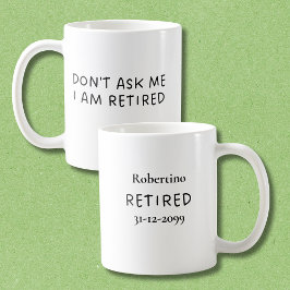 Funny Don't Ask Me I Am Retirement Gift Kaffeetasse