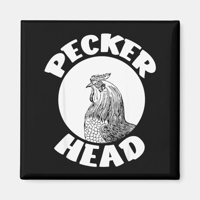 Funny Don't Be A Clucking Pecker Head Chicken Farm Magnet (Vorne)