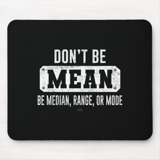 Funny Don't Be Mean, Be Median Graphic Sarcastic S Mousepad (Vorne)