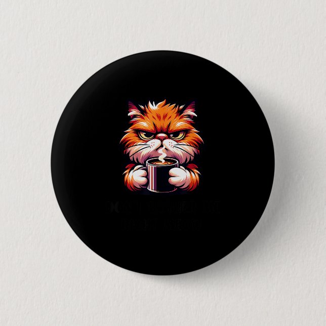 Funny Don't Bother Me Right Meow Cats Cat Coffee M Button (Vorderseite)
