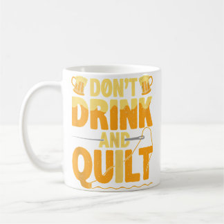 Funny Don'T Drink And Quilt Love Quilting Kaffeetasse