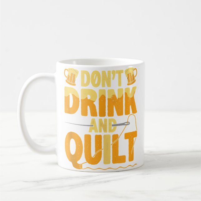 Funny Don'T Drink And Quilt Love Quilting Kaffeetasse (Links)