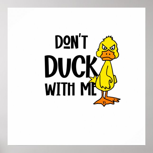 Funny Don't Duck mit mir Pun Poster (Vorne)