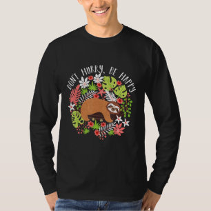 Funny Dont Eile Be Happy Sloth Shirt Niedlich Lazy