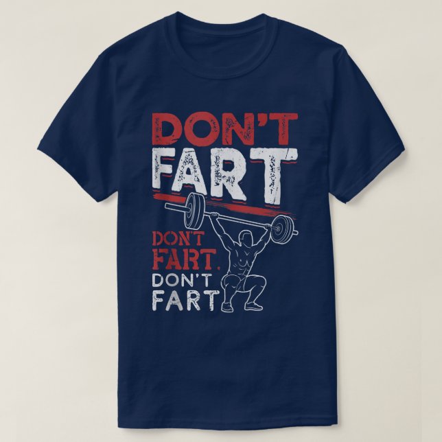 Funny Don't Fart Bodybuilding Powerlifting Gym Wor T-Shirt (Design vorne)