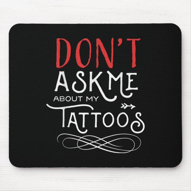 Funny Dont Fragte mich über meine Tattoos Piercing Mousepad (Vorne)