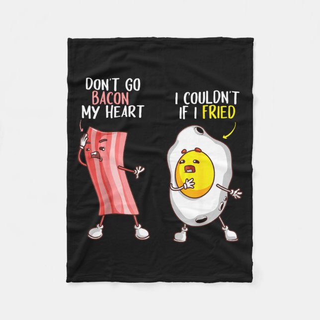 Funny Don't Go Bacon My Heart Cool Bacon And Egg G Fleecedecke (Vorderseite)