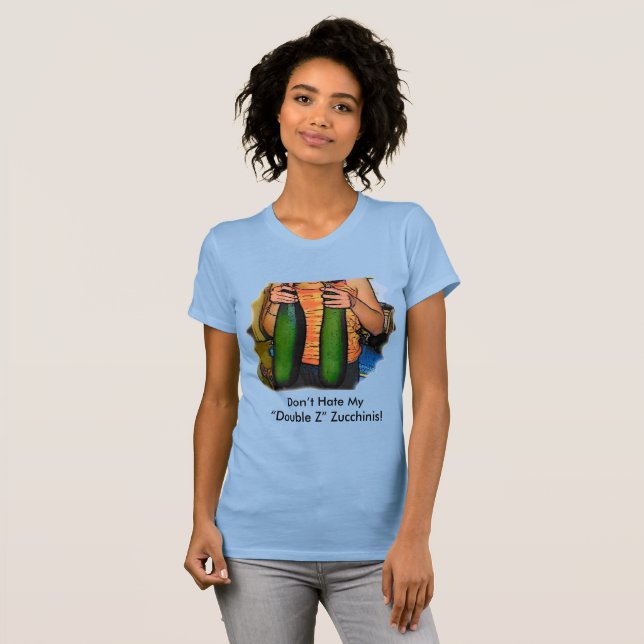 Funny Don't Hate My Double Z Zucchinis Women's T-Shirt (Vorne ganz)
