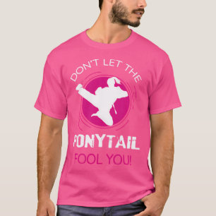 Funny Dont Lasse den Ponyschwanz Narr für Karate G T-Shirt