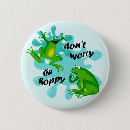 Funny Don't Mach Dir Hoppy Frog Button keine Sorge
