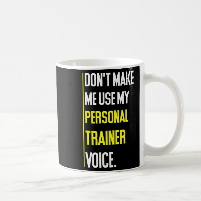 Funny Don't Make Me Use My Trainer Voice  Kaffeetasse (Rechts)