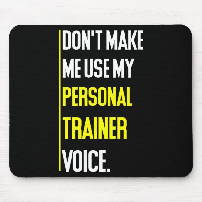 Funny Don't Make Me Use My Trainer Voice  Mousepad (Vorne)