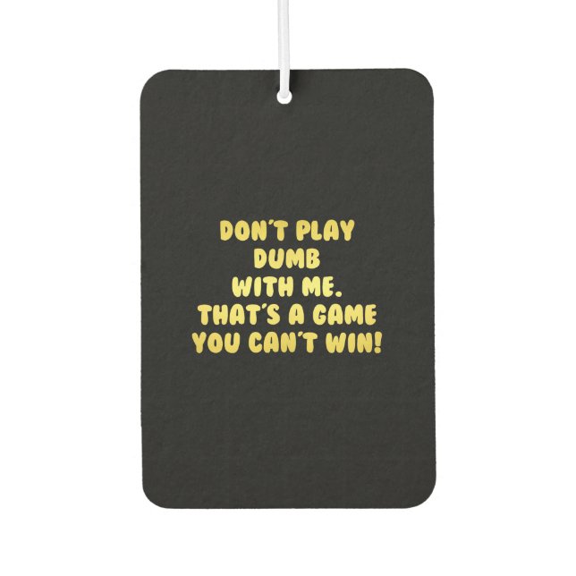 Funny Don't Play Dumb Joke Autolufterfrischer (Vorderseite)