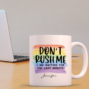 Funny Don't rush Me Office Personalisiert Kaffeetasse