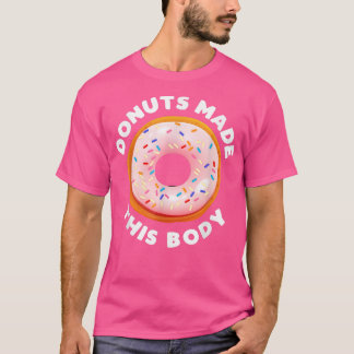 Funny Donuts machte diesen Körper Niedlich Motivie T-Shirt