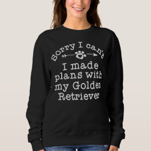 Funny Downer Sorry Pläne mit meinem Golden Retriev Sweatshirt