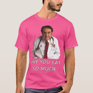 Funny Dr. Nowzaradan warum du so viel Meme isst T-Shirt