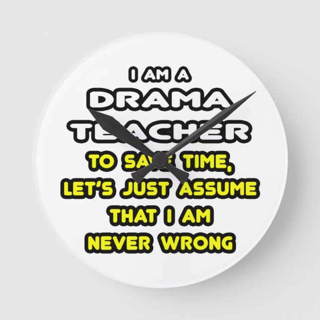 Funny Drama Lehrer T - Shirt und Geschenke Runde Wanduhr (Vorderseite)