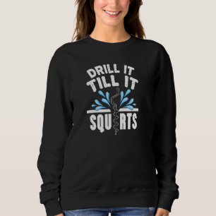 Funny Drill It to Squirts Ice Fishing Vater Gra Sweatshirt