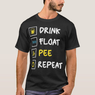 Funny Drink Float Pee Wiederholung Kanufahrer Boat T-Shirt