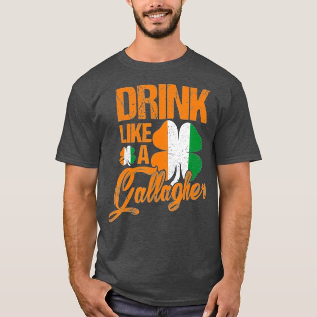 Funny Drink Like A Gallagher St Patricks Day T-Shirt (Vorderseite)
