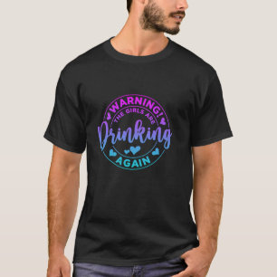 Funny Drink Sprichwort Warnung die Mädchen sind Dr T-Shirt
