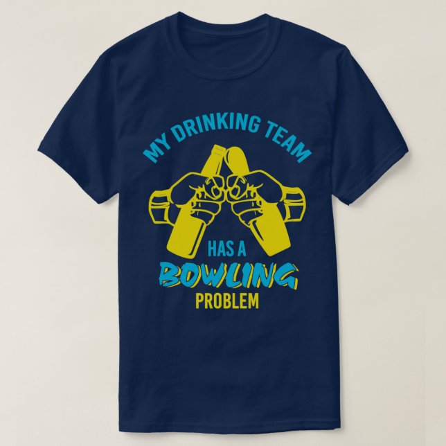 Funny Drink Team Bowling Problem T T-Shirt (Design vorne)