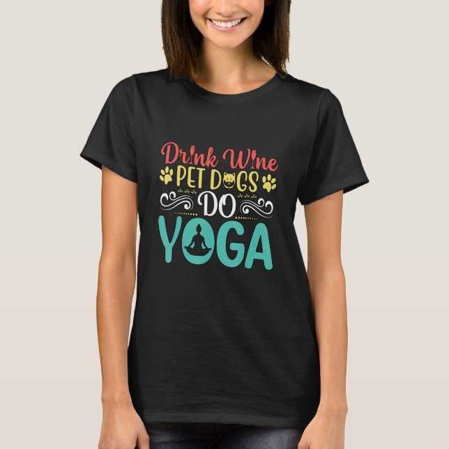 Funny Drink Wine Pet Dogs Do Yoga Lotus Animal Man T-Shirt (Vorderseite)